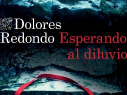 “Esperando al diluvio” de Dolores Redondo. ESPECIAL/EDITORIAL DESTINO.