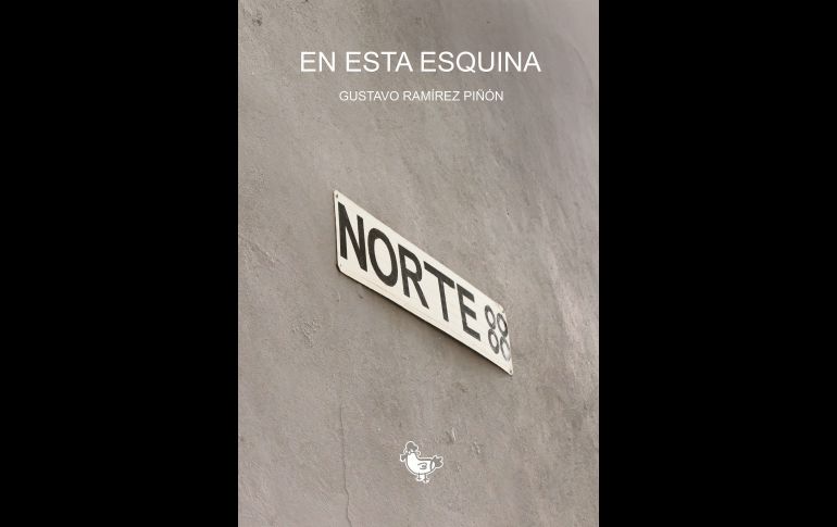 “En esta esquina”, libro debut de Gustavo Ramírez Piñón. CORTESÍA
