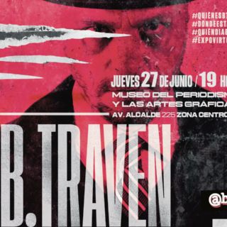 Escucha las “Últimas noticias sobre B. Traven”