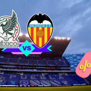 Boletos para el juego de México vs Valencia están al 2x1