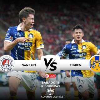 ¿Dónde ver EN VIVO el partido San Luis vs Tigres?