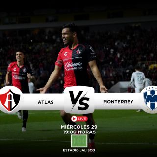 ¿Dónde ver EN VIVO el partido Atlas vs Monterrey?