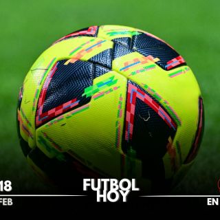 Futbol hoy 18 de febrero de 2025: ¿Dónde ver los partidos en vivo?