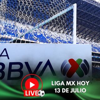 ¿Quién juega hoy en la Liga MX? Horarios y canales de los partidos del 13 de julio