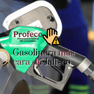 Profeco señala en cuál gasolinera de Jalisco no surtir por ser la más cara
