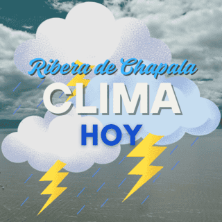 Viene MUCHA lluvia a la Ribera de Chapala este viernes