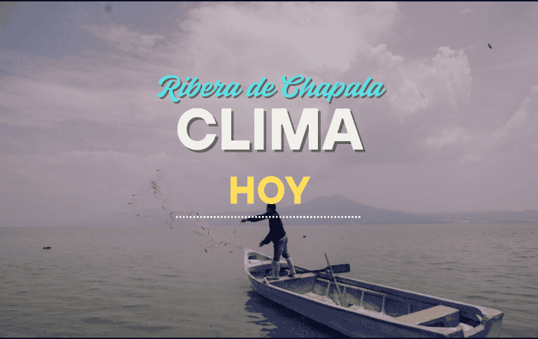 Conoce el pronóstico del clima para la Ribera de Chapala de este lunes 15 de septiembre. EL INFORMADOR/ARCHIVO