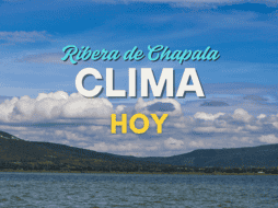 Conoce el pronóstico del clima para la Ribera de Chapala de este martes 23 de septiembre.  EL INFORMADOR/ARCHIVO