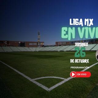 Liga MX: Horarios y canales de los partidos del 26 de octubre