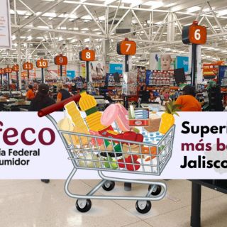 Profeco revela cuál es el supermercado más económico de Jalisco