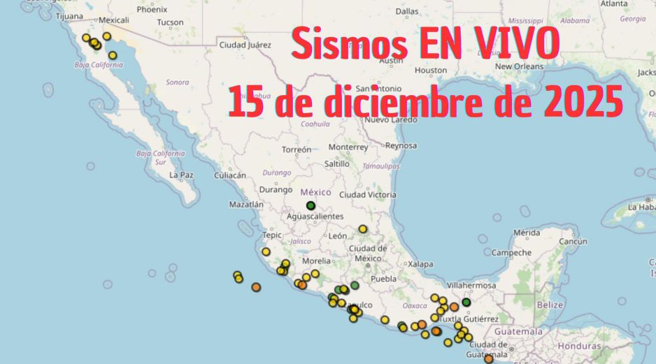 Sismos en México | EN VIVO | 15 de diciembre de 2025. ESPECIAL / SSN