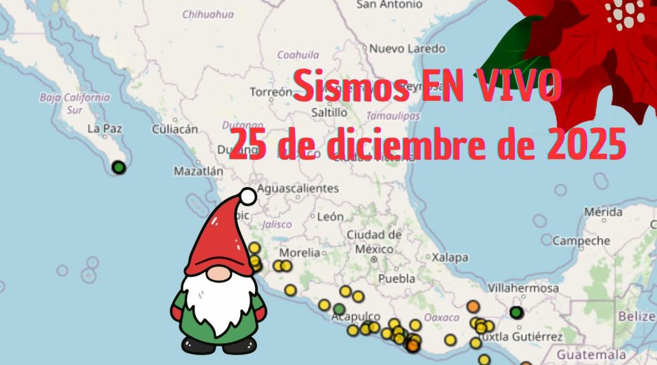 Sismos en México | EN VIVO | 25 de diciembre de 2025. ESPECIAL / SSN