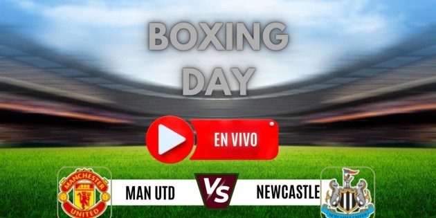 Boxing Day: Horario y canales para ver EN VIVO el Manchester United vs Newcastle