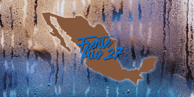 Clima HOY: Frente fr&iacute;o 27 se refuerza y amenaza a regiones de M&eacute;xico