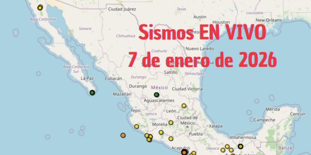Temblores EN VIVO: Sismos en M&eacute;xico HOY 7 de enero de 2026