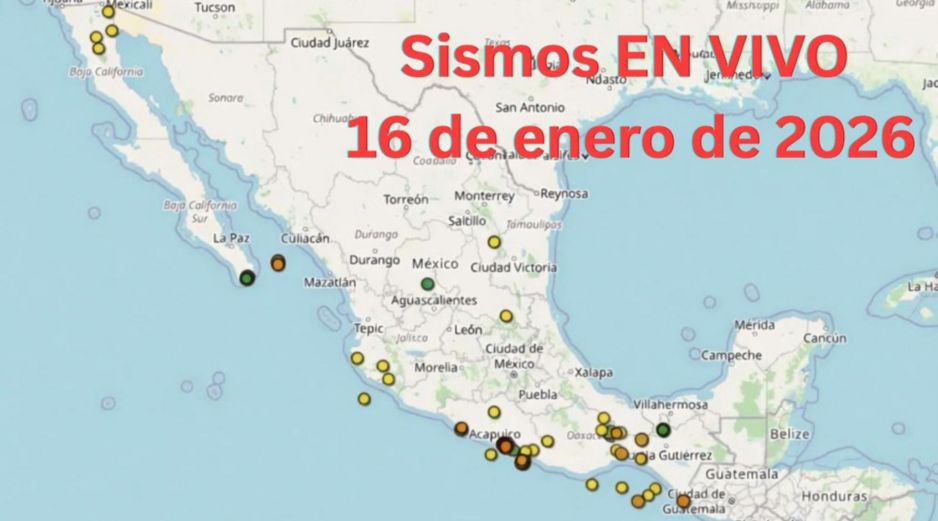 Sismos en México | EN VIVO | 16 de enero de 2026. ESPECIAL / SSN