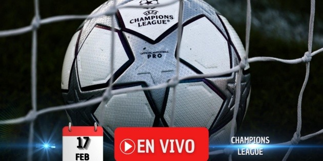 Champions League EN VIVO HOY: D&oacute;nde ver los playoffs, horarios y canales, 17 de febrero de 2026