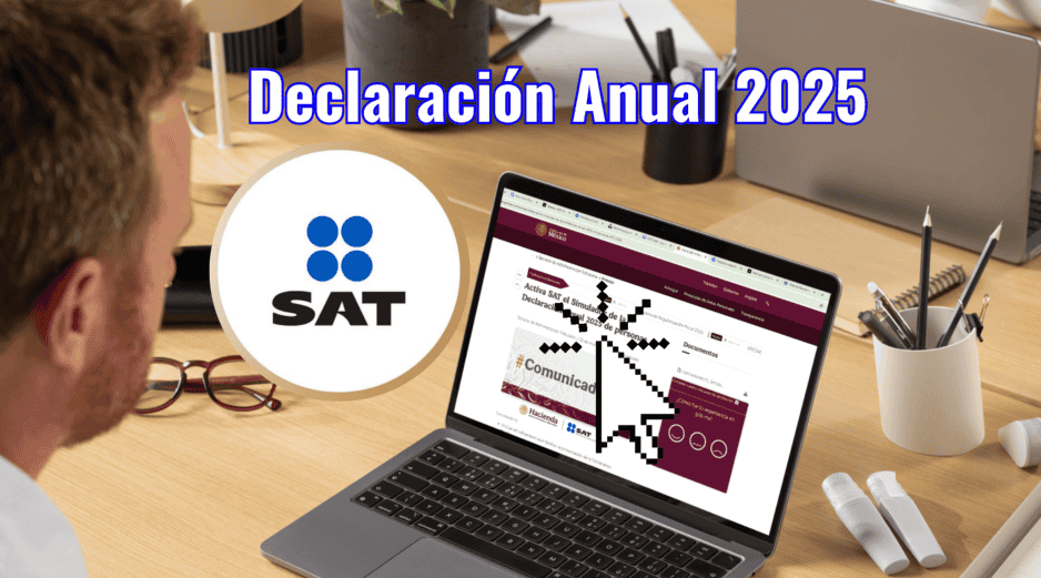 Este 2026 el simulador de la Declaración Anual 2025 tendrá nuevas actualizaciones y mejoras. ESPECIAL / CANVA / ESPECIAL / SAT