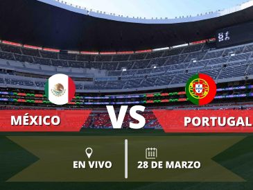 El partido México vs Portugal podrá verse EN VIVO en México a través de televisión abierta y de paga, así como en plataformas digitales. ESPECIAL, SUN / F. Rojas y CANVA