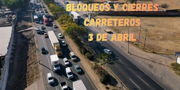 Bloqueos en carreteras HOY: Cierres viales este Viernes Santo; 3 de abril de 2026