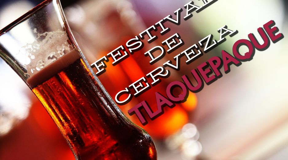 Sábado 18 y domingo 19 de abril, Tlaquepaque celebra su festival de cerveza