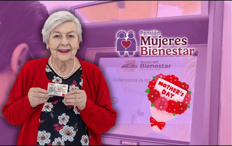 Conoce los detalles correspondientes a la dispersión de los pagos de mayo de la Pensión Mujeres Bienestar. ESPECIAL/Banco del Bienestar
