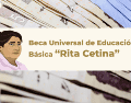 La Beca Universal Rita Cetina es un programa impulsado por el Gobierno de México para apoyar a estudiantes de educación básica inscritos en escuelas públicas. CANVA