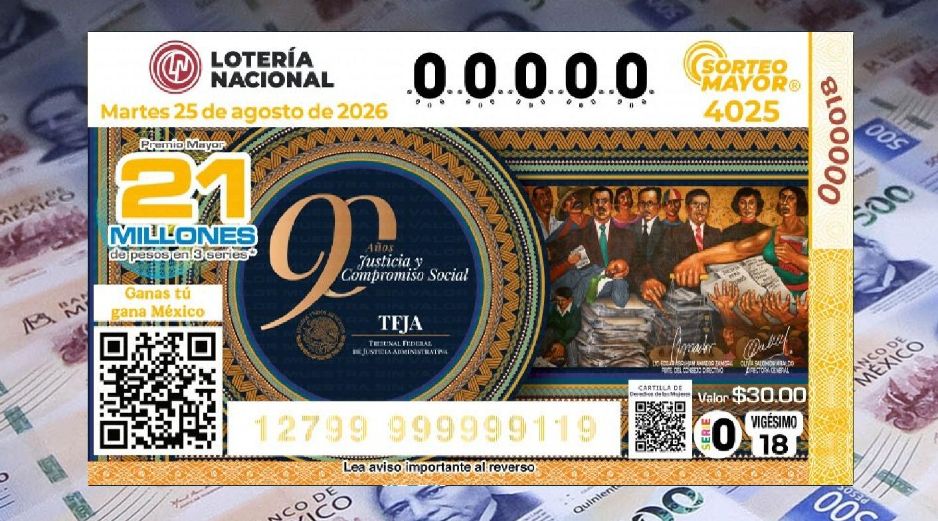 El billete del Sorteo Mayor 4025 conmemoró el 90 aniversario del Tribunal Federal de Justicia Administrativa. ESPECIAL