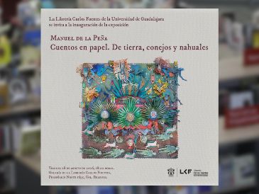 No te pierdas la inauguración de "Cuentos en papel. De tierra, conejos y nahuales" en la Librería Carlos Fuentes. EL INFORMADOR / ARCHIVO / ESPECIAL / Librería Carlos Fuentes